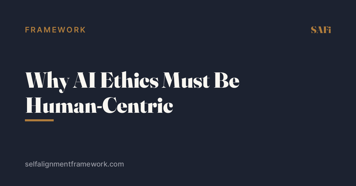 Why AI Ethics Must Be Human-Centric
