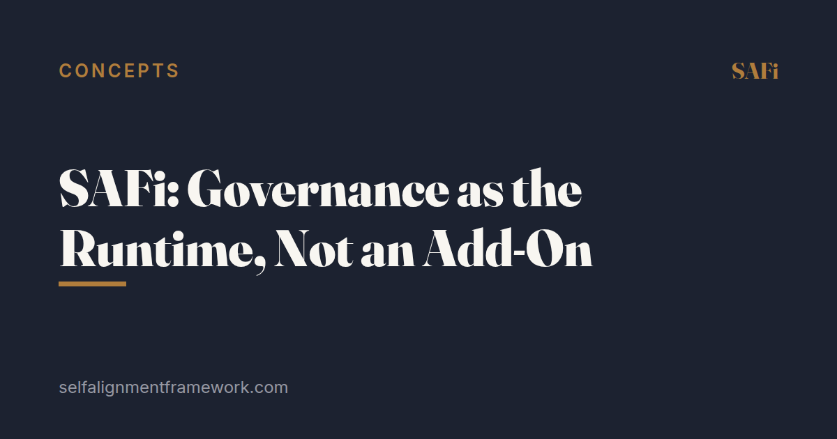 SAFi: Governance as the Runtime, Not an Add-On